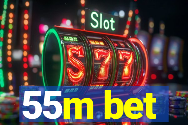 55m bet